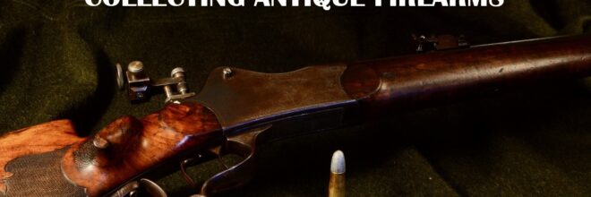 Unveiling the Hidden Perks of Antique Firearms in California: Why Collectors Are Obsessed